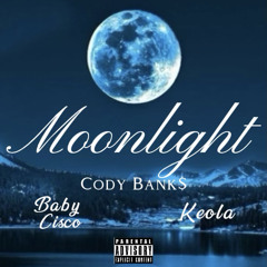Moonlight - Cody Bank$ (Ft. Baby Cisco, Keola)