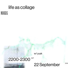 NOODS #12 - Life as Collage w/ yusk
