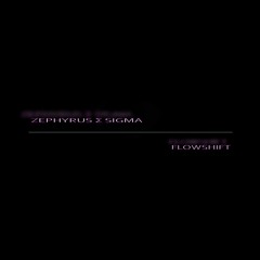 Zephyrus Sigma - Flowshift
