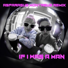 TA Narrative - If I Was A Man - Asparagus Montague Remix
