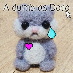 (demo) a dumb as dodo.wav