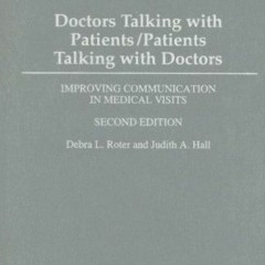 [Access] [PDF EBOOK EPUB KINDLE] Doctors Talking with Patients/Patients Talking with