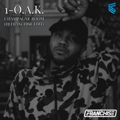 1OAK - Champagne Room (DJ Franchise Edit)