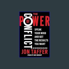 [Read Pdf] 📖 The Power of Conflict: Speak Your Mind and Get the Results You Want ^DOWNLOAD E.B.O.O