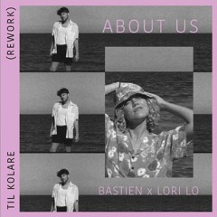 Bastien, Lori Lo - About Us (Til Kolare Remix)