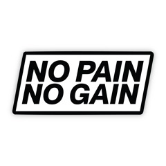 No Pain No Gain