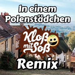 In einem Polenstädchen (Kloß mit Soß Remix)