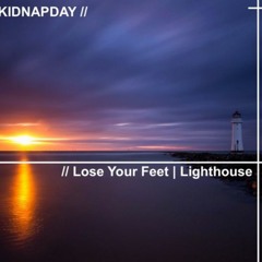 KIDNAPDAY - Lose Your Feet | Lighthouse (Mar 2017)