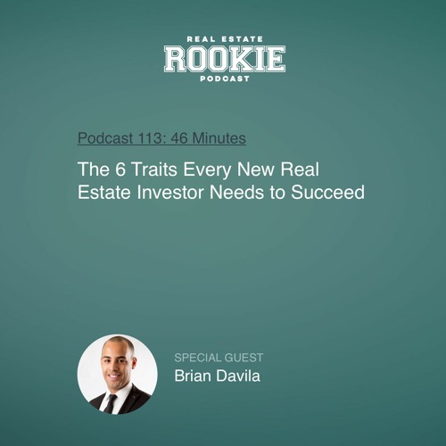 Rookie Podcast 113: The 6 Traits Every New Real Estate Investor Needs to Succeed