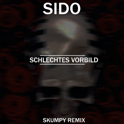 SIDO  - SCHLECHTES VORBILD (SKUMPY REMIX)