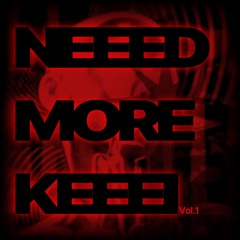 NEEED MORE KEEEI Vol.1