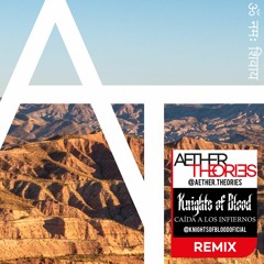 Knights of Blood - Caída a los Infiernos {Aether Theories Remix}