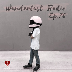 Wanderlust Radio Ep. 76