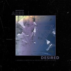 AR38 - Desired EP [WHLTD239] w/ Deltech