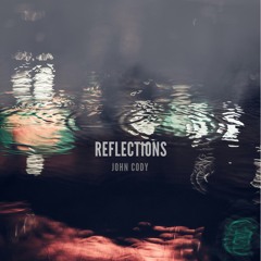 John Cody- Reflections