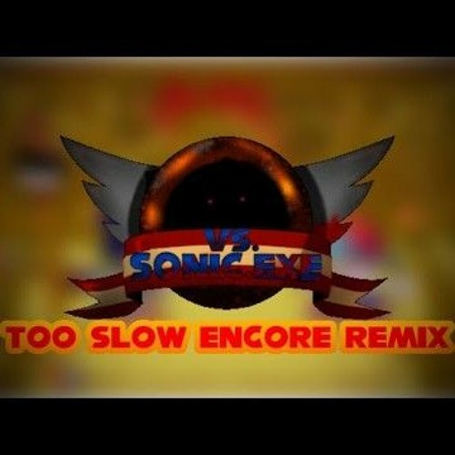 Too Slow ENCORE Remix(his take)
