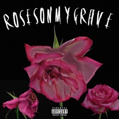 Rosesonmygrave (ft. Duskhead)