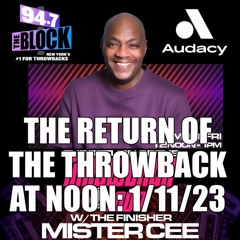 MISTER CEE THE RETURN OF THE THROWBACK AT NOON 94.7 THE BLOCK NYC 1/11/23