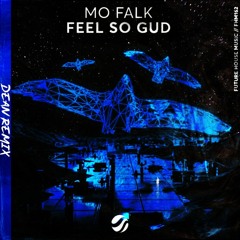 Mo Falk - Feel So Gud (DEAN Remix)