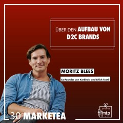 MARKETEA EP030 // Moritz Blees von Kerbholz und Erlich Textil über den Aufbau von D2C Brands
