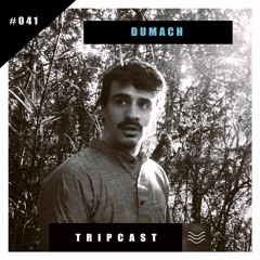 Tripcast #041 - Dumach