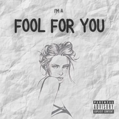 fool for you