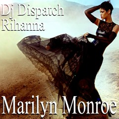 Dispatch Pro & Rihanna - Marilyn Monroe Ukg