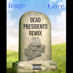 "Dead President$ Remix" - Teage x Core  [Prod.by Ski]