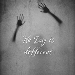No day is different
