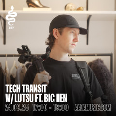 Tech Transit w/ Lutsu ft. Big Hen - Aaja channel 2 - 24 09 25
