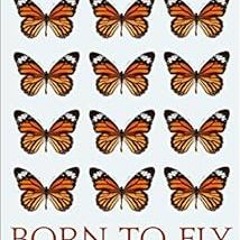 View PDF Born To Fly: A Handbook for Butterflies-in-Waiting by Margaret Silf