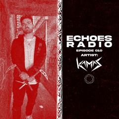 Echoes Radio Episode 010 - Kamas