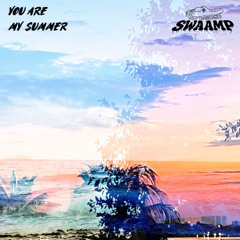 you are my summer - SWAAMP