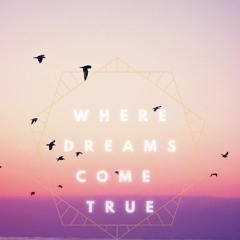 Where Dreams Come True#