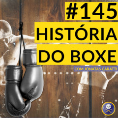 História Pirata #145 - História do Boxe, com Jônatas Caratti