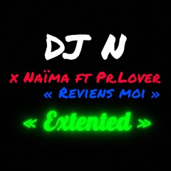 DJ N Ft Naima & Pr. Lover - Reviens Moi EXTENTED BASS 2023