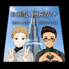 purnjo x brane - egirl shawty (prod. kaktus)