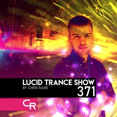 Chris Rane's Lucid Trance Show 371