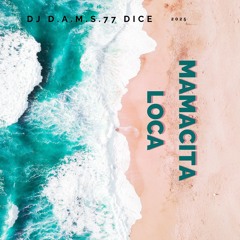 DJ D.A.M.S.77 DICE Mamacita Loca 2025