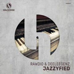 HSM PREMIERE | Rawdio & Deeleegenz - Jazzyfied [HOUSMOSE]