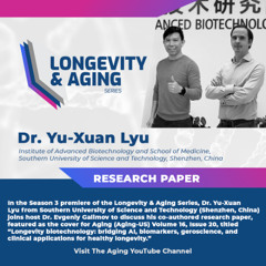Longevity & Aging Series (S3, E1): Dr. Yu-Xuan Lyu