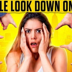 6 Reasons Why People Look Down On You