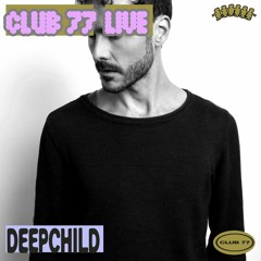 Club 77 Live: Deepchild