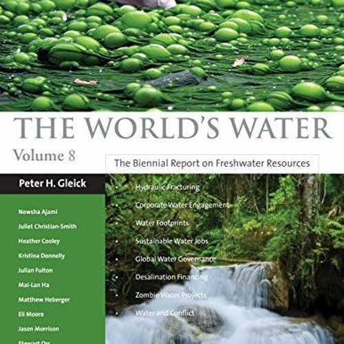 [Read] KINDLE PDF EBOOK EPUB The World's Water Volume 8: The Biennial Report on Freshwater Resources