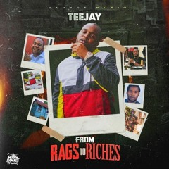 Teejay - Rags to Riches