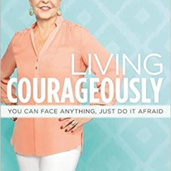 [Free] PDF 📬 Living Courageously: You Can Face Anything, Just Do It Afraid by Joyce