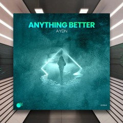 Aydn - Anything Better [Sunny Moves] PREMIERE
