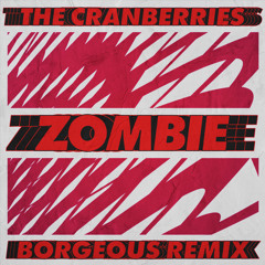 The Cranberries - Zombie (Borgeous Remix)
