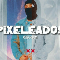 Peso Pluma - Pixeleados