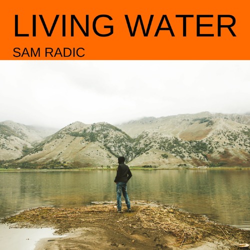 Sam Radic - Living Water